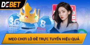 Mẹo Chơi Lô Đề Trực Tuyến Hiệu Quả Tại Lode247